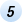 5